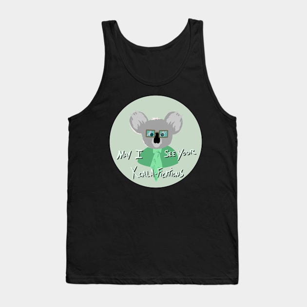 May I See Your Koala-Fications Tank Top by Owl-Syndicate